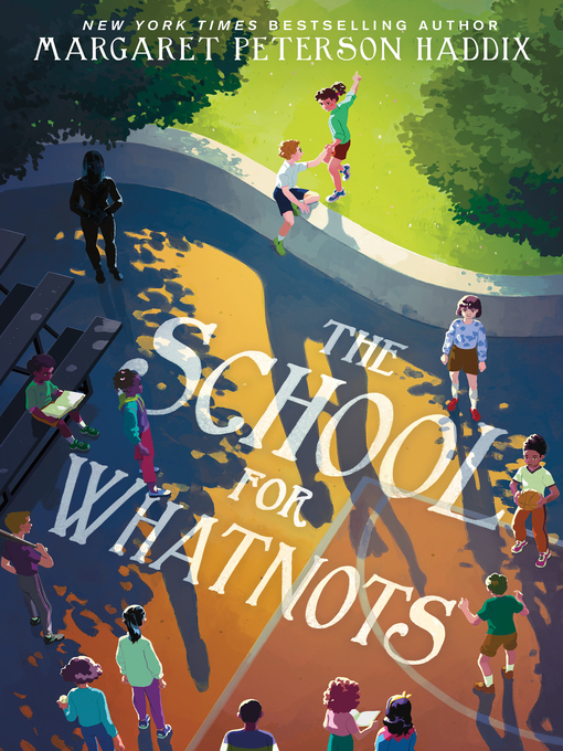 Title details for The School for Whatnots by Margaret Peterson Haddix - Available
